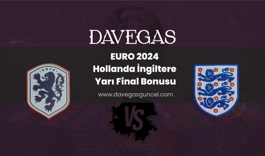 EURO 2024 Hollanda İngiltere Yarı Final Bonusu